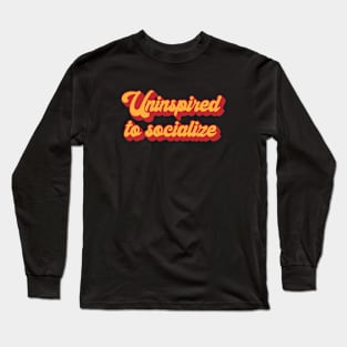 Uninspired To Socialize Introvert Long Sleeve T-Shirt